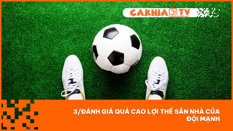 Kèo 1/5 Trái Và Các Sai Lầm Làm Người Chơi Mất Tiền Oan 3 Đừng để lợi thế sân nhà đánh lạc hướng bạn