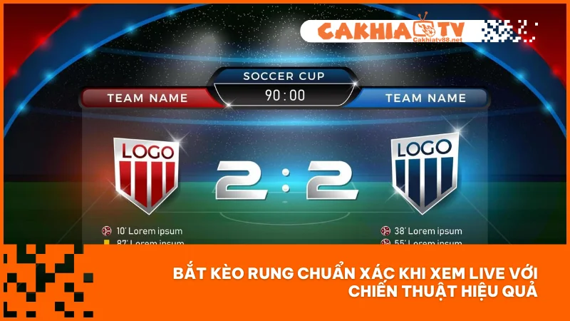 Kèo rung tại Cakhiatv - Cách bắt kèo chuẩn khi xem live 3 Bắt kèo rung chuẩn xác khi xem live với chiến thuật hiệu quả