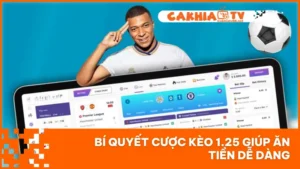 Bí Quyết Cược Kèo 1.25 Giúp Ăn Tiền Dễ Dàng
