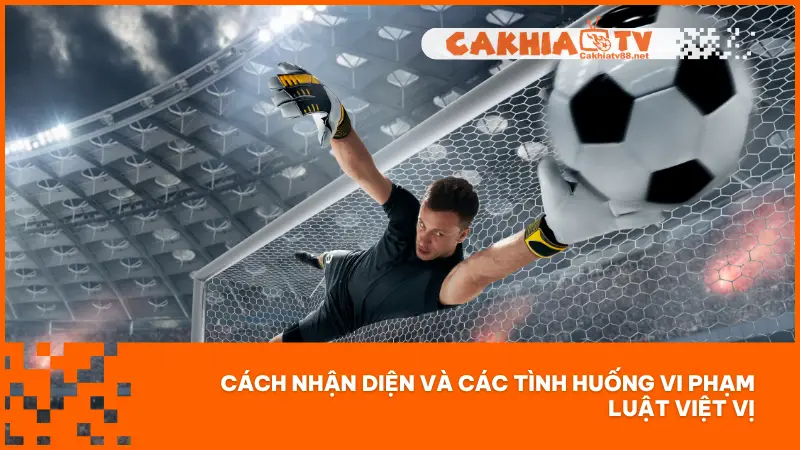 Giải Thích Luật Việt Vị Chi Tiết Để Cược Đúng Luật Thắng Lớn 3 Việc xác định một cầu thủ có phạm Luật Việt Vị hay không trong thực tế đôi khi rất khó