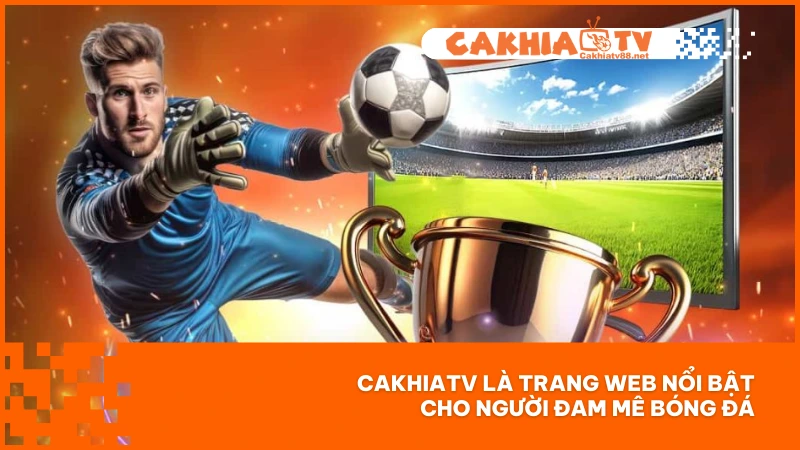 CakhiaTV | LInk Xem Trực Tiếp Bóng Đá Vòng Loại World Cup 2026 20 CakhiaTV là trang web nổi bật cho người đam mê bóng đá