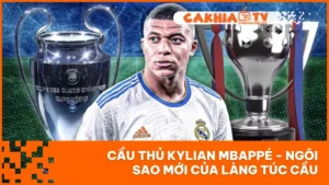 Cầu Thủ Kylian Mbappé - Ngôi Sao Mới Của Làng Túc Cầu