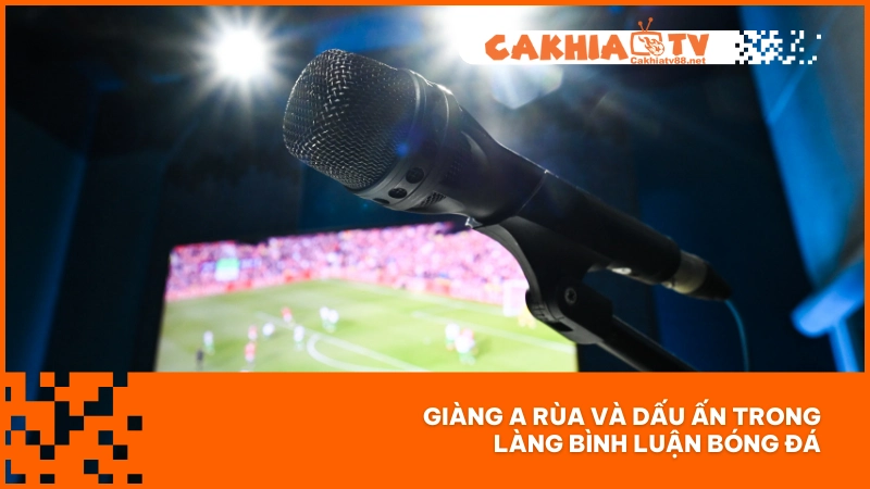 BLV Giàng A Rùa - BLV bóng đá đầy tài năng của Cakhiatv 2 Giàng A Rùa và dấu ấn trong làng bình luận bóng đá
