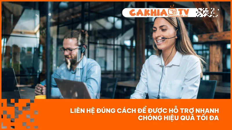 Liên hệ Cakhiatv 3 Liên hệ đúng cách để được hỗ trợ nhanh chóng hiệu quả tối đa