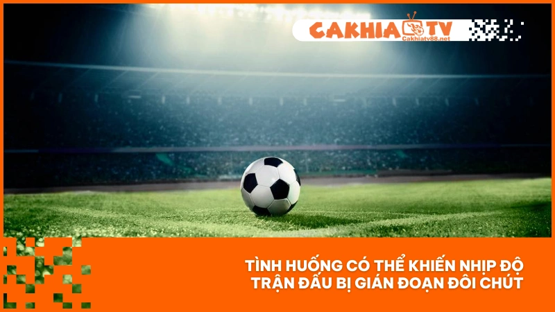 Đá phạt góc - Tình huống tiền đề cho những bàn thắng đỉnh cao 3 Tình huống có thể khiến nhịp độ trận đấu bị gián đoạn đôi chút