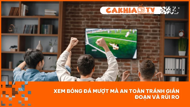 Miễn trừ trách nhiệm Cakhiatv 4 Xem bóng đá mượt mà an toàn tránh gián đoạn và rủi ro
