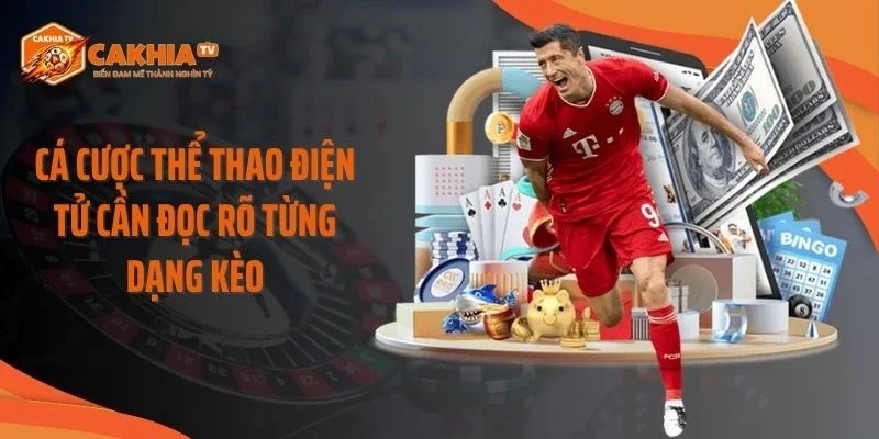 Cá cược thể thao điện tử cần đọc rõ từng dạng kèo