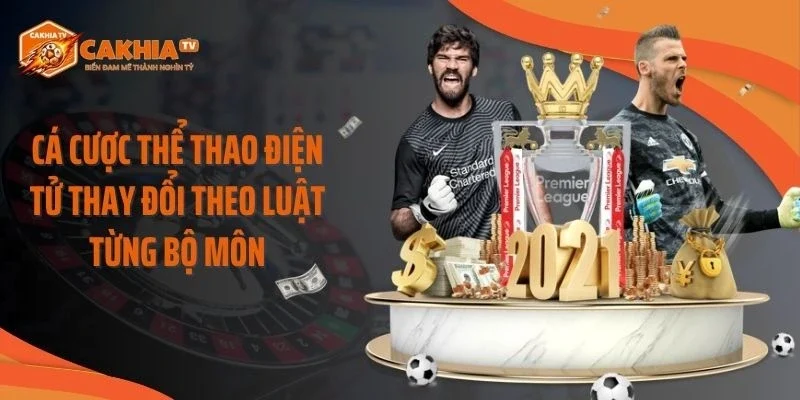 Cá cược thể thao điện tử thay đổi theo luật từng bộ môn