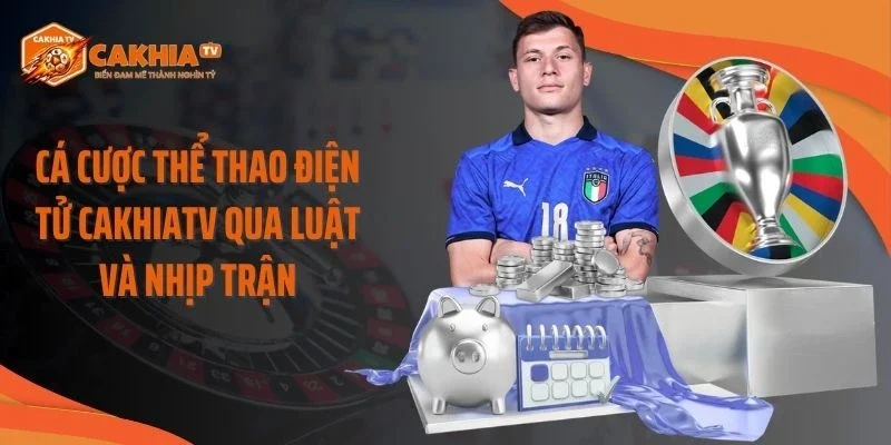 Cá Cược Thể Thao Điện Tử Cakhiatv Qua Luật Và Nhịp Trận