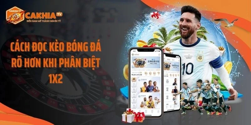 Cách đọc kèo bóng đá rõ hơn khi phân biệt 1X2