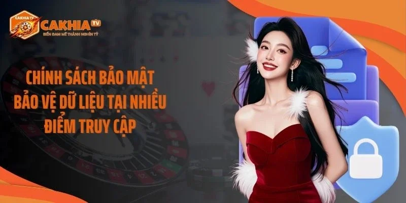Chính sách bảo mật bảo vệ dữ liệu tại nhiều điểm truy cập