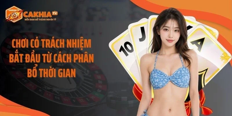 Chơi có trách nhiệm bắt đầu từ cách phân bổ thời gian