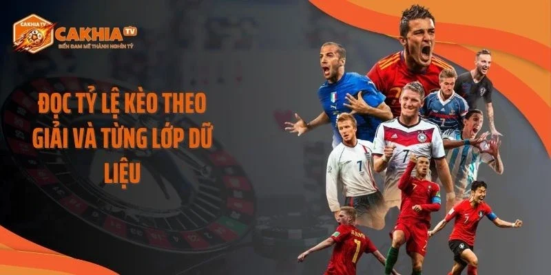 Đọc tỷ lệ kèo theo giải và từng lớp dữ liệu