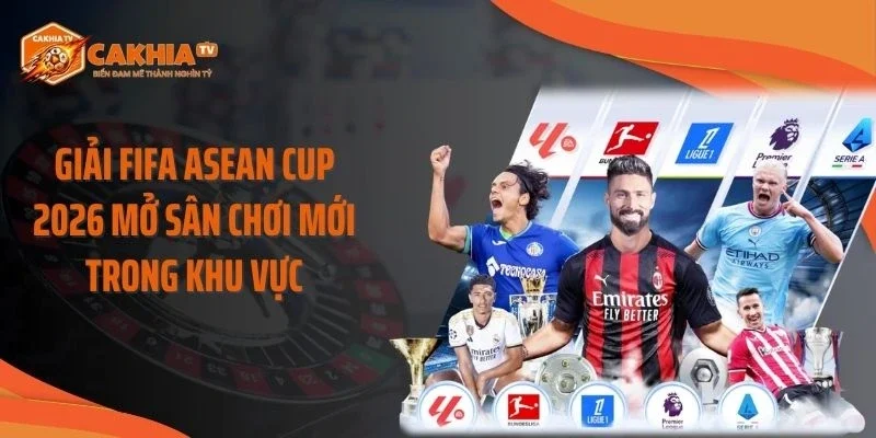 Giải FIFA ASEAN Cup 2026 mở sân chơi mới trong khu vực