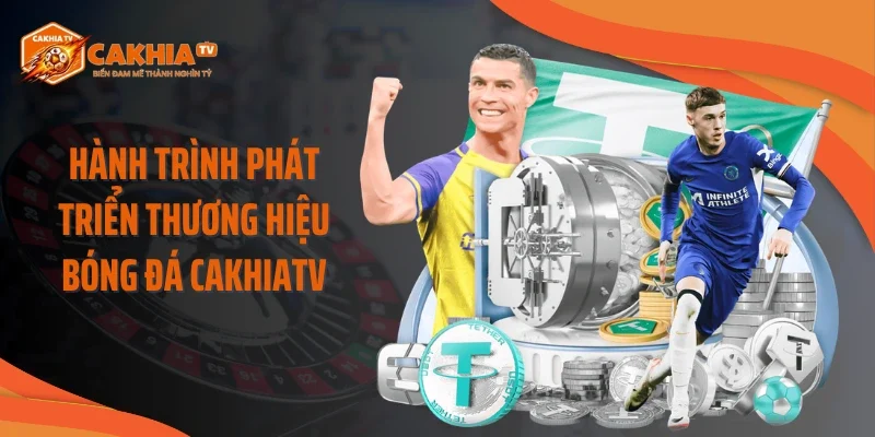 Hành trình phát triển thương hiệu bóng đá Cakhiatv