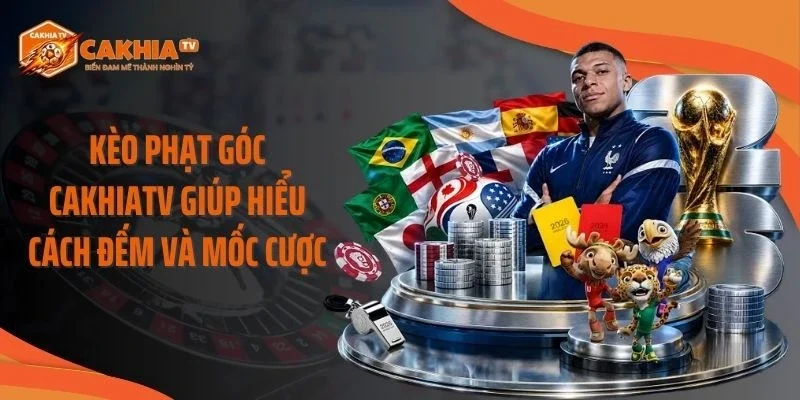 Kèo Phạt Góc Cakhiatv Giúp Hiểu Cách Đếm Và Mốc Cược