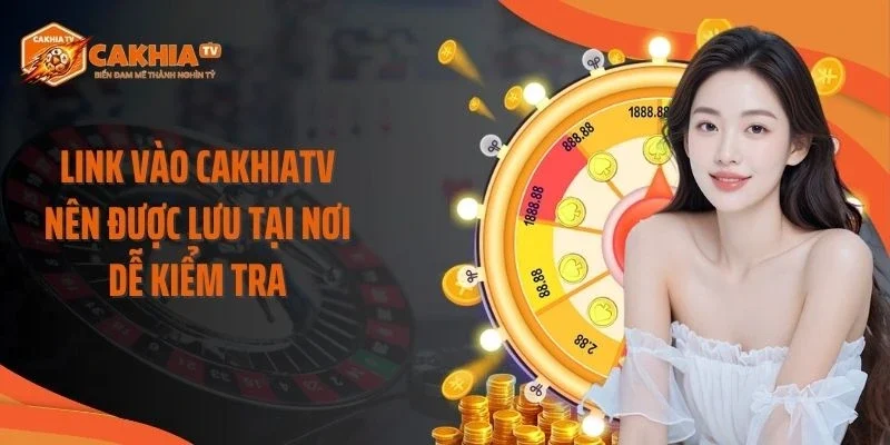 Link vào Cakhiatv nên được lưu tại nơi dễ kiểm tra